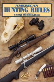 Cover of: American hunting rifles: their application in the field for practical shooting, with notes on handguns and shotguns