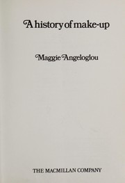 Cover of: A history of make-up. | Maggie Angeloglou