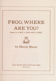 Cover of: Frog, where are you? by Mercer Mayer