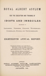 Cover of: Royal Albert Asylum for the education and training of idiots and imbeciles belonging to Lancashire, Yorkshire, Cheshire, Westmorland, Cumberland, Durham and Northumberland | Royal Albert Asylum (Lancaster, England)