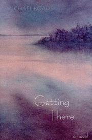 Cover of: Getting there: a novel