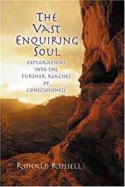 Cover of: The vast enquiring soul: explorations into the further reaches of consciousness