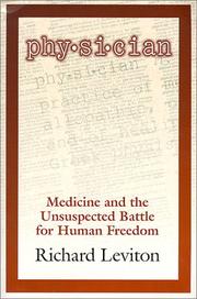 Cover of: Phy·si·cian: medicine and the unsuspected battle for human freedom