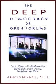 Cover of: The deep democracy of open forums: practical steps to conflict prevention and resolution for the family, workplace, and world