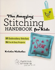 Cover of: The amazing stitching handbook for kids | Kristin Nicholas