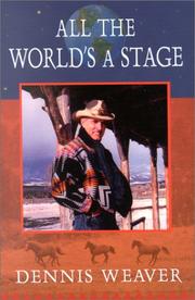 All the world's a stage by Dennis Weaver