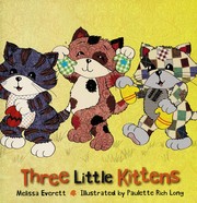 Cover of: Three little kittens by Everett, Melissa (Author)