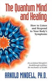 Cover of: The Quantum Mind and Healing by Arnold Mindell