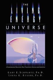 Cover of: The Living Energy Universe by Gary E. Schwartz, Linda G. S. Russek