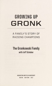 Growing up Gronk by Gronkowski (Family)