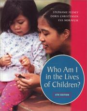 Cover of: Who Am I in the Lives of Children? An Introduction to Teaching Young Children (6th Edition) by Stephanie Feeney, Doris Christensen, Eva Moravcik