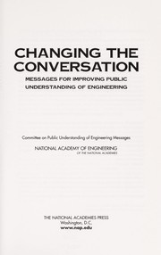 Cover of: Changing the conversation: messages for improving public understanding of engineering