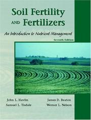 Soil fertility and fertilizers by John Havlin, John L. Havlin, Samuel L. Tisdale, Werner L. Nelson, James D. Beaton