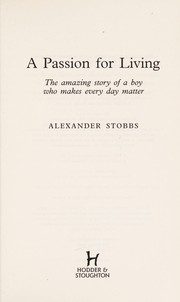 Cover of: A passion for living by Alexander Stobbs