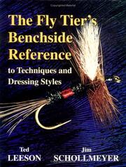 The Fly Tier's Benchside Reference to Techniques and Dressing Styles by Ted Leeson