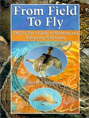 Cover of: From Field to Fly by Scott J. Seymour, Scott J. Seymour