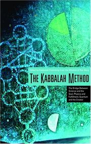 Cover of: The Kabbalah Method: The Bridge Between Science and the Soul, Physics and Fulfillment, Quantum and the Creator