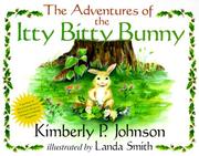 Cover of: The adventures of the itty bitty bunny by Kimberly P. Johnson