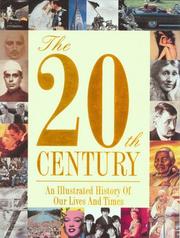 Cover of: The 20th Century:  An Illustrated History Of Our Lives And Times
