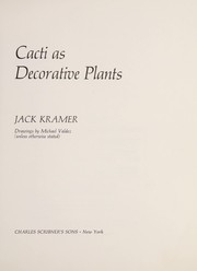 Cover of: Cacti as decorative plants. | Kramer, Jack