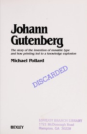 Cover of: Johann Gutenberg: the story of the invention of movable type and how printing led to a knowledge explosion