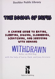 Cover of: The dogma of Rufus: a canine guide to eating, sleeping, digging, slobbering, scratching, and surviving with humans