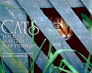 Cover of: Cats have no masters-- just friends: an investigation into the feline mind