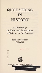 Cover of: Quotations in history: a dictionary of historical quotations, c.800 A.D. to the present