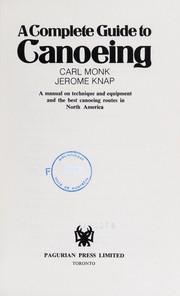 Cover of: A complete guide to canoeing | Carl Monk