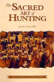 Cover of: The Sacred Art of Hunting : Myths, Legends, and the Modern Mythos