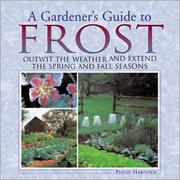 Cover of: A gardener's guide to frost: outwit the weather and extend the spring and fall seasons