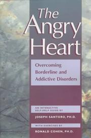 Cover of: The angry heart: overcoming borderline and addictive disorders : an interactive self-help guide