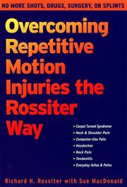 Cover of: Overcoming repetitive motion injuries the Rossiter way by Richard H. Rossiter