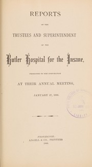 Cover of: Reports of the trustees and superintendent of the Butler Hospital for the Insane, presented to the corporation at their annual meeting, January 27, 1886 | Butler Hospital