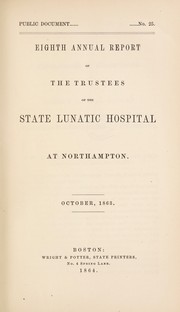 Cover of: Eighth annual report of the Trustees of the State Lunatic Hospital at Northampton: October, 1863