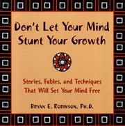 Cover of: Don't let your mind stunt your growth: stories, fables, and techniques that will set your mind free
