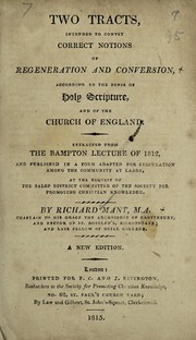 Cover of: Two tracts, intended to convey correct notions of regeneration and conversion, according to the sense of Holy Scripture, and of the Church of England | Richard Mant