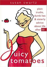 Cover of: Juicy tomatoes: plain truths, dumb lies, and sisterly advice about life after 50