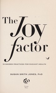 Cover of: The joy factor: 10 sacred practices for radiant health