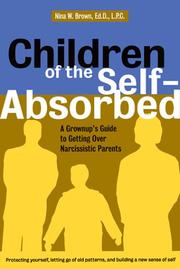 Cover of: Children of the Self-absorbed: a grownup's guide to getting over narcissistic parents