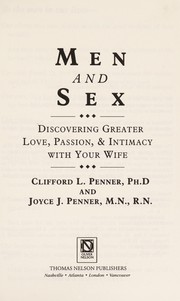 Cover of: Men and Sex: discovering greater love, passion & intimacy with your wife