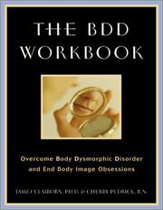 Cover of: The BDD Workbook: Overcome Body Dysmorphic Disorder and End Body Image Obsessions