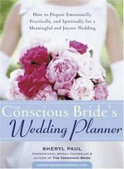 Cover of: The conscious bride's wedding planner: how to prepare emotionally, practically, and spiritually for a meaningful and joyous wedding