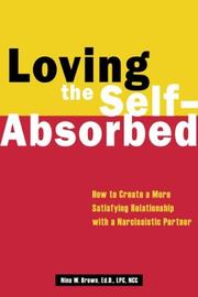 Cover of: Loving the self-absorbed: how to create a more satisfying relationship with a narcissistic partner