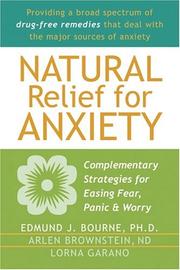Cover of: Natural relief for anxiety: complementary strategies for easing fear, panic & worry