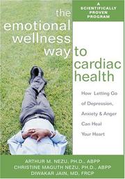 Cover of: The Emotional Wellness Way To Cardiac Health by Arthur Nezu, Christine Nezu, Diwakar Jain