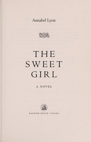 Cover of: The sweet girl | Annabel Lyon