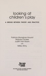 Cover of: Looking at children's play: a bridge between theory and practice