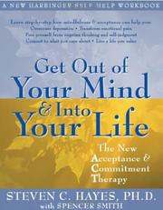 Get Out of Your Mind and Into Your Life by Steven C. Hayes