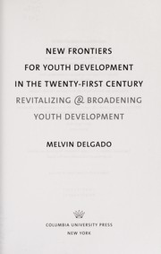 Cover of: New frontiers for youth development in the twenty-first century: revitalizing & broadening youth development